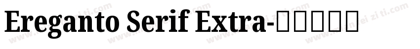 Ereganto Serif Extra字体转换